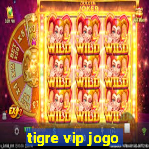 tigre vip jogo